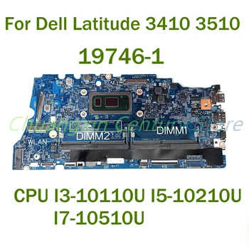Для Dell Latitude 3410 3510 Материнская плата ноутбука 19746-1 с процессором I3-10110U I5-10210U I7-10510U 100% Протестирована, Полностью Работает
