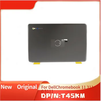 T45KM 0T45KM Черная Совершенно новая оригинальная задняя крышка ноутбука с ЖК-дисплеем для Dell Chromebook 11 3110 3111